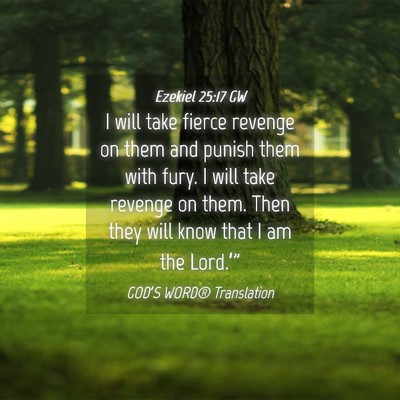 Picture 04 - Ezekiel 25:17 GW - I will take fierce revenge on them and punish - Bible Verse Picture