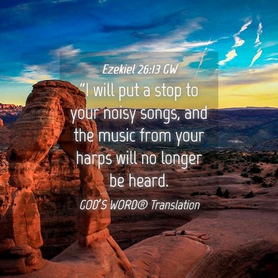 Picture 04 - Ezekiel 26:13 GW - “I will put a stop to your noisy songs, and the - Bible Verse Picture