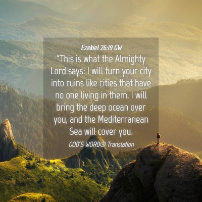 Picture 04 - Ezekiel 26:19 GW - “This is what the Almighty Lord says: I will - Bible Verse Picture