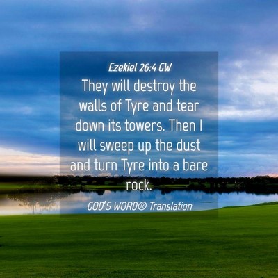 Picture 04 - Ezekiel 26:4 GW - They will destroy the walls of Tyre and tear down - Bible Verse Picture