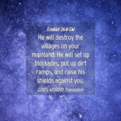 Picture 04 - Ezekiel 26:8 GW - He will destroy the villages on your mainland. He - Bible Verse Picture
