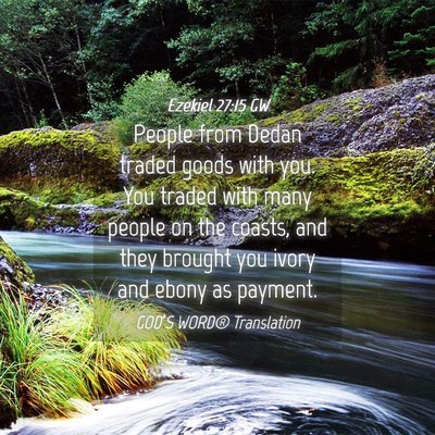 Picture 04 - Ezekiel 27:15 GW - People from Dedan traded goods with you. You - Bible Verse Picture