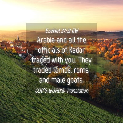 Picture 04 - Ezekiel 27:21 GW - Arabia and all the officials of Kedar traded with - Bible Verse Picture