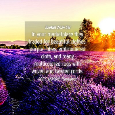 Picture 04 - Ezekiel 27:24 GW - In your marketplace they traded for beautiful - Bible Verse Picture