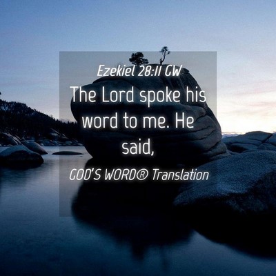Picture 04 - Ezekiel 28:11 GW - The Lord spoke his word to me. He - Bible Verse Picture