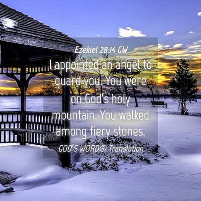 Picture 04 - Ezekiel 28:14 GW - I appointed an angel to guard you. You were on - Bible Verse Picture