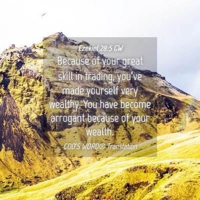 Picture 04 - Ezekiel 28:5 GW - Because of your great skill in trading, you’ve - Bible Verse Picture