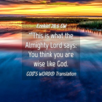 Picture 04 - Ezekiel 28:6 GW - “‘This is what the Almighty Lord says: You - Bible Verse Picture