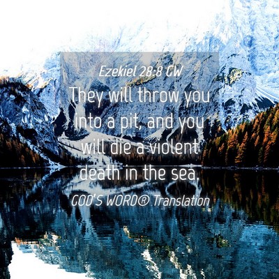 Picture 04 - Ezekiel 28:8 GW - They will throw you into a pit, and you will die - Bible Verse Picture