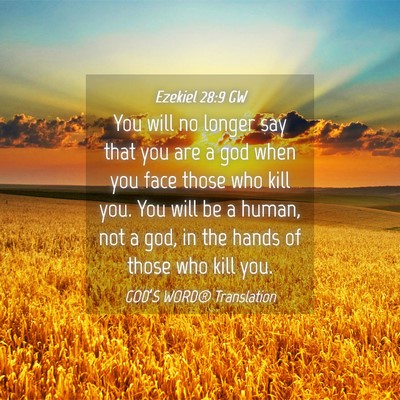 Picture 04 - Ezekiel 28:9 GW - You will no longer say that you are a god when - Bible Verse Picture