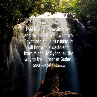 Picture 04 - Ezekiel 29:10 GW - That is why I’m against you and the Nile River. - Bible Verse Picture