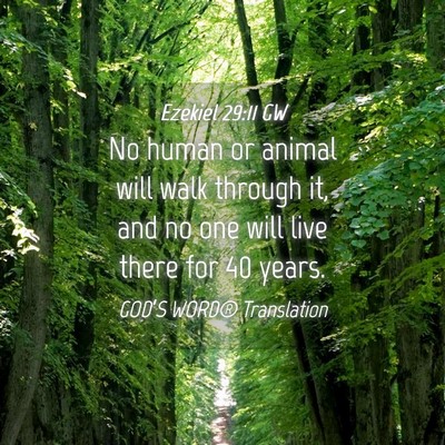 Picture 04 - Ezekiel 29:11 GW - No human or animal will walk through it, and no - Bible Verse Picture