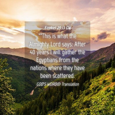 Picture 04 - Ezekiel 29:13 GW - “‘This is what the Almighty Lord says: After - Bible Verse Picture