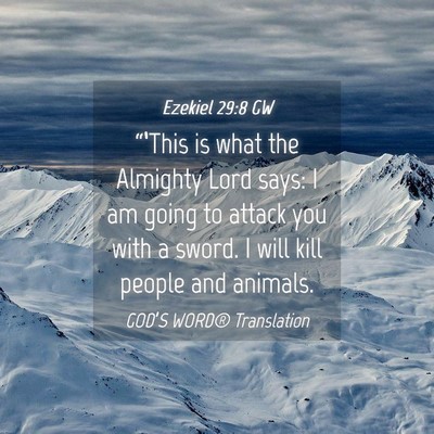 Picture 04 - Ezekiel 29:8 GW - “‘This is what the Almighty Lord says: I am - Bible Verse Picture