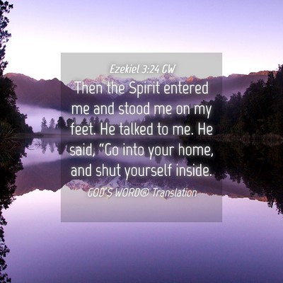 Picture 04 - Ezekiel 3:24 GW - Then the Spirit entered me and stood me on my - Bible Verse Picture
