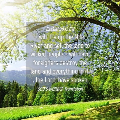 Picture 04 - Ezekiel 30:12 GW - I will dry up the Nile River and sell the land to - Bible Verse Picture