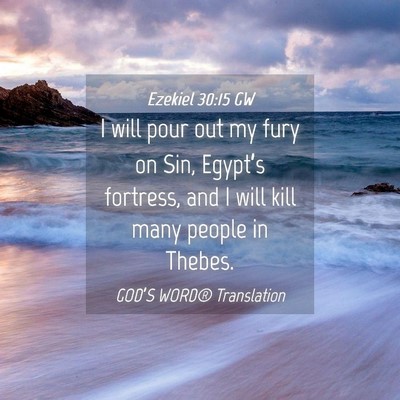 Picture 04 - Ezekiel 30:15 GW - I will pour out my fury on Sin, Egypt’s - Bible Verse Picture