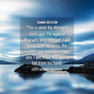 Picture 04 - Ezekiel 30:22 GW - “This is what the Almighty Lord says: I’m - Bible Verse Picture