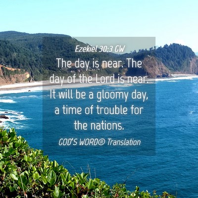 Picture 04 - Ezekiel 30:3 GW - The day is near. The day of the Lord is near. It - Bible Verse Picture