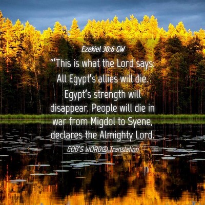Picture 04 - Ezekiel 30:6 GW - “‘This is what the Lord says: All Egypt’s - Bible Verse Picture