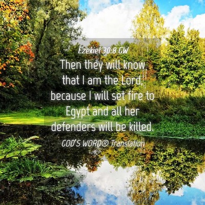 Picture 04 - Ezekiel 30:8 GW - Then they will know that I am the Lord, because I - Bible Verse Picture