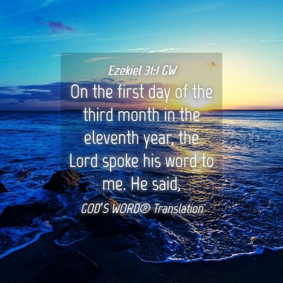Picture 04 - Ezekiel 31:1 GW - On the first day of the third month in the - Bible Verse Picture