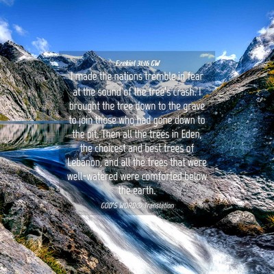Picture 04 - Ezekiel 31:16 GW - I made the nations tremble in fear at the sound - Bible Verse Picture