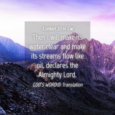 Picture 04 - Ezekiel 32:14 GW - Then I will make its water clear and make its - Bible Verse Picture
