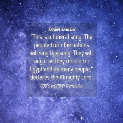 Picture 04 - Ezekiel 32:16 GW - “This is a funeral song. The people from the - Bible Verse Picture