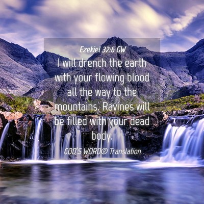 Picture 04 - Ezekiel 32:6 GW - I will drench the earth with your flowing blood - Bible Verse Picture