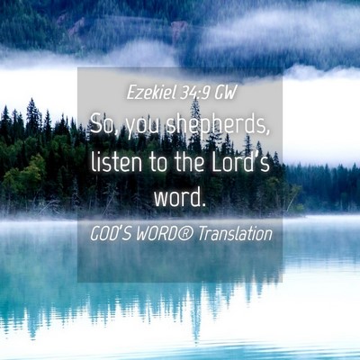 Picture 04 - Ezekiel 34:9 GW - So, you shepherds, listen to the Lord’s - Bible Verse Picture