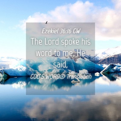 Picture 04 - Ezekiel 36:16 GW - The Lord spoke his word to me. He - Bible Verse Picture