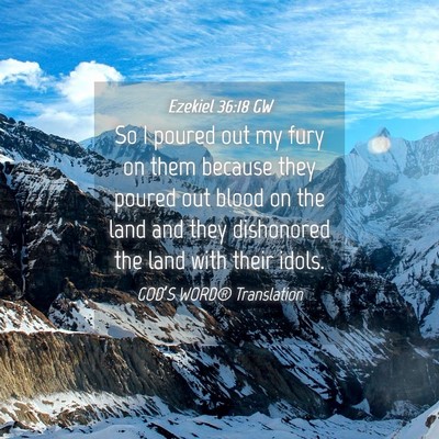 Picture 04 - Ezekiel 36:18 GW - So I poured out my fury on them because they - Bible Verse Picture