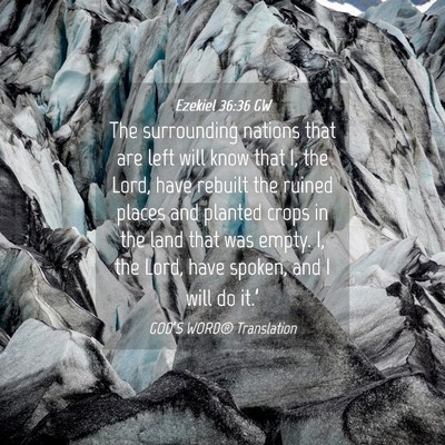 Picture 04 - Ezekiel 36:36 GW - The surrounding nations that are left will know - Bible Verse Picture