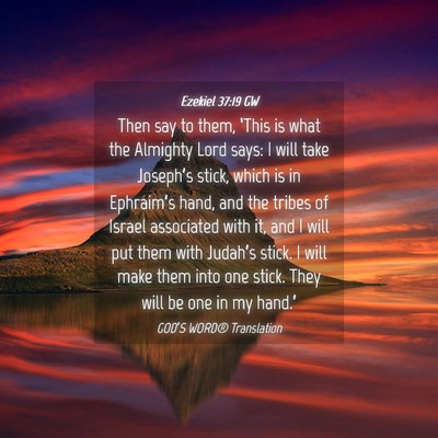 Picture 04 - Ezekiel 37:19 GW - Then say to them, ‘This is what the Almighty - Bible Verse Picture