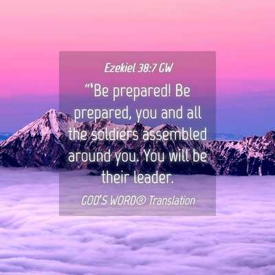 Picture 04 - Ezekiel 38:7 GW - “‘Be prepared! Be prepared, you and all the - Bible Verse Picture