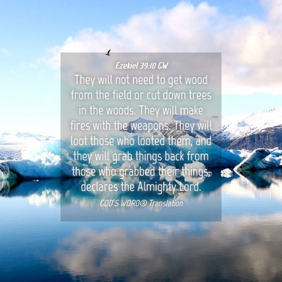 Picture 04 - Ezekiel 39:10 GW - They will not need to get wood from the field or - Bible Verse Picture