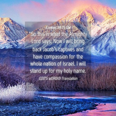 Picture 04 - Ezekiel 39:25 GW - “So this is what the Almighty Lord says: Now I - Bible Verse Picture