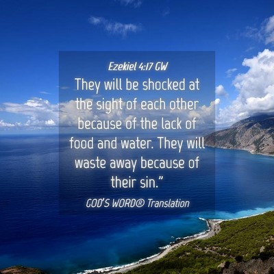 Picture 04 - Ezekiel 4:17 GW - They will be shocked at the sight of each other - Bible Verse Picture
