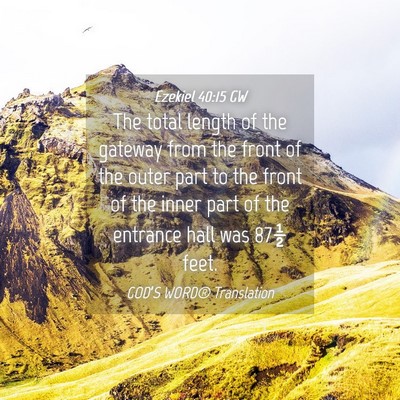 Picture 04 - Ezekiel 40:15 GW - The total length of the gateway from the front of - Bible Verse Picture
