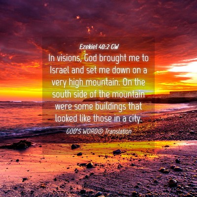 Picture 04 - Ezekiel 40:2 GW - In visions, God brought me to Israel and set me - Bible Verse Picture