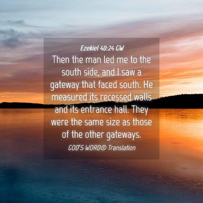 Picture 04 - Ezekiel 40:24 GW - Then the man led me to the south side, and I saw - Bible Verse Picture