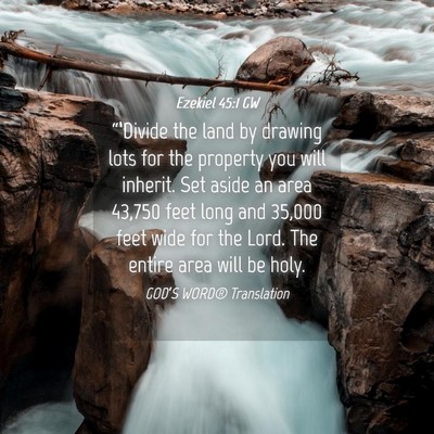 Picture 04 - Ezekiel 45:1 GW - “‘Divide the land by drawing lots for the - Bible Verse Picture