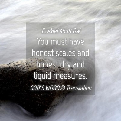 Picture 04 - Ezekiel 45:10 GW - You must have honest scales and honest dry and - Bible Verse Picture