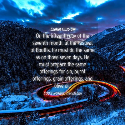 Picture 04 - Ezekiel 45:25 GW - On the fifteenth day of the seventh month, at the - Bible Verse Picture
