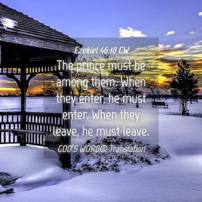 Picture 04 - Ezekiel 46:10 GW - The prince must be among them. When they enter, - Bible Verse Picture
