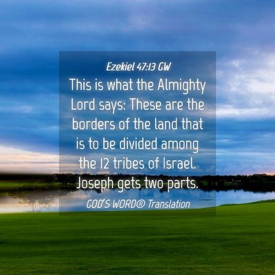 Picture 04 - Ezekiel 47:13 GW - This is what the Almighty Lord says: These are - Bible Verse Picture