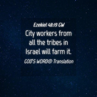 Picture 04 - Ezekiel 48:19 GW - City workers from all the tribes in Israel will - Bible Verse Picture