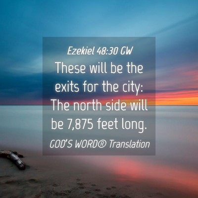 Picture 04 - Ezekiel 48:30 GW - These will be the exits for the city: The north - Bible Verse Picture