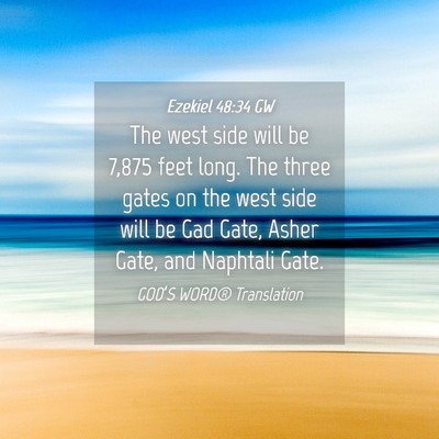 Picture 04 - Ezekiel 48:34 GW - The west side will be 7,875 feet long. The three - Bible Verse Picture